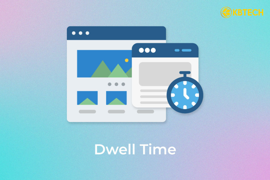 Dwell Time là gì? Cách cải thiện chỉ số quan trọng này để tăng thứ hạng SEO