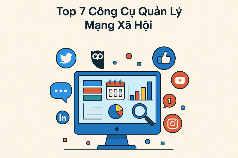 Top 7 Công Cụ Quản Lý Mạng Xã Hội Phổ